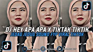 DJ HEI APA APA X TIKTAK || JEDAG JEDUG MENGKANE VIRAL TIKTOK FULL BASS 2022