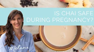 Is chai safe during pregnancy?