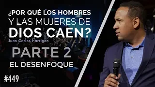 EL DESENFOQUE ¿Por qué los Hombres y las Mujeres de Dios caen? PARTE 2