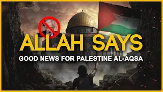 GOOD NEWS! Allah Says Al-Aqsa Will Win (Insha'Allah)