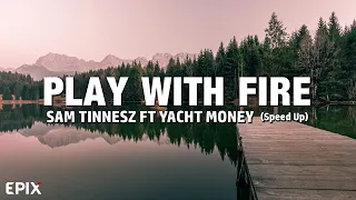 Play With Fire - Sam Tinnesz FT Yacht Money (Speed Up) Lyrics