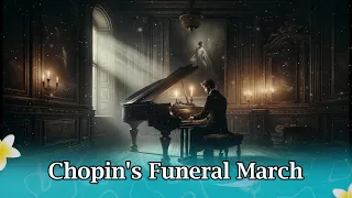 🎵 Chopin's Funeral March | A Profound and Emotional Piano Piece 🖤🎹"