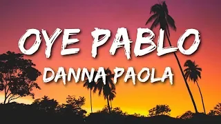 Oye Pablo - Danna Paola (Letra)