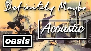 Oasis - Definitely Maybe (Acoustic)