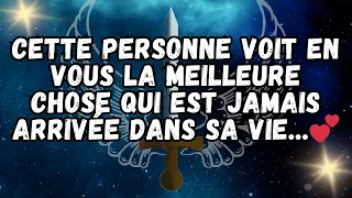 CETTE PERSONNE VOIT EN VOUS LA MEILLEURE CHOSE QUI EST JAMAIS ARRIVÉE DANS SA VIE   💕