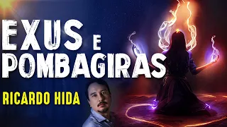 EXUS e POMBAGIRAS - RICARDO HIDA -  Paranormal Experience! - #126