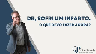 Dr, SOFRI UM INFARTO. O QUE DEVO FAZER AGORA? #INFARTO