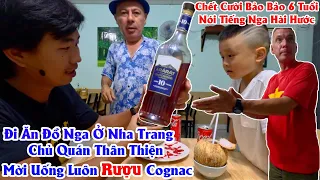 Ăn Đồ Nga Ở Nha Trang Được Chủ Quán Mời Uống Luôn Rượu Cognac |Bảo Bảo Nói Song Ngữ Nga Việt Cực Tốt