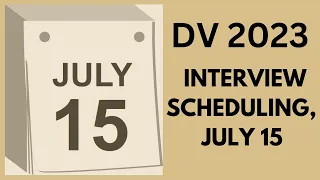 DV 2023 Interview Scheduling, July 15