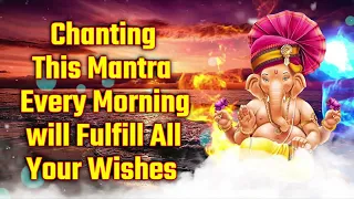Chanting This Mantra Every Morning will Fulfill All Your Wishes