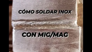 COMO SOLDAR ACERO INOXIDABLE CON PROCESO DE SOLDADURA MIG/MAG.