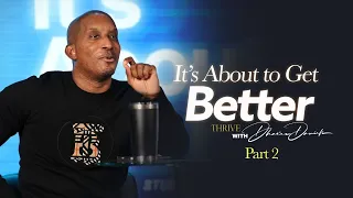 A Blueprint To Better Part. 2 // It's About To Get Better // Thrive with Dr. Dharius Daniels