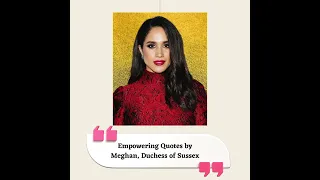 Empowering quotes by Meghan, Duchess of Sussex