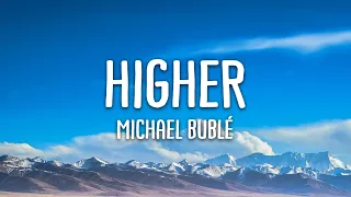 Michael Bublé - Higher (Lyrics)