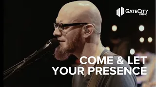 Come & Let Your Presence + Spontaneous - Live | GATECITY MUSIC