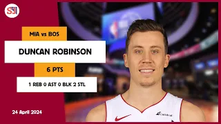 DUNCAN ROBINSON 6 PTS 1 REB 0 AST 0 BLK 2 STL | vs BOS 24 Apr 23-24 MIA Player Highlights