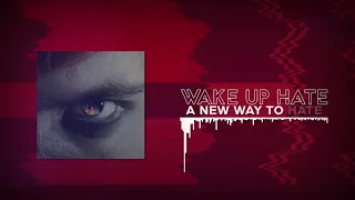 WAKE UP HATE  - A New Way to Hate (Official Lyric Video)