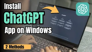 How to Install ChatGPT on Windows - ChatGPT App for Windows PC (2023)