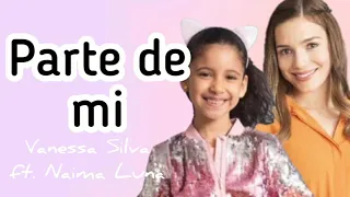 Canción de Luz y Luna - Parte de mí (Vanessa Silva ft. Naima Luna) - Letra - (Luz de Luna)