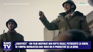 ,Libertate” - un film inspirat din fapte reale, petrecute la Sibiu, în timpul Revoluției din 1989