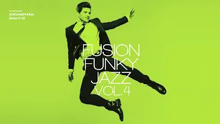 Best of Fusion Funky Jazz Volume 4 [Jazz Fusion, Jazz Funk Grooves]Relaxing Vibes