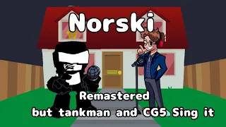 Norski but Tankman and CG5 sing it Remastered (credits in desc)