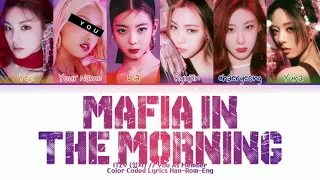 ITZY (있지) "Mafia in the Morning" (6 Members Ver.) Color Coded Lyrics Han-Rom-Eng