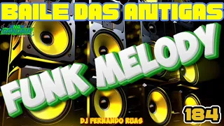 FUNK MELODY DAS ANTIGAS VOL.184- O MELHOR DOS BAILES