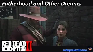 Fatherhood and Other Dreams | Red Dead Redemption 2 Episode 32