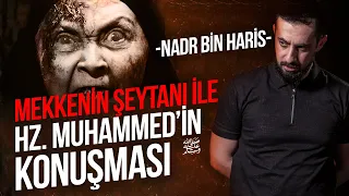 Mekke'nin Şeytanı İle Hz. Muhammed'in (sav) Konuşması - Nadr Bin Haris⎟Mehmet Yıldız