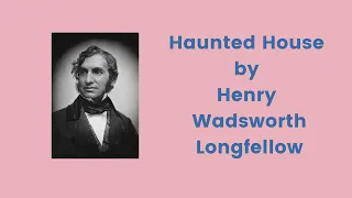 Haunted House | Henry Wadsworth Longfellow | ICSE poem