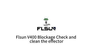 Flsun V400 Blockage Check and clean the effector