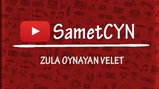 ZULA OYNAYAN VELET