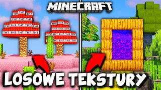 MINECRAFT ale TEKSTURY SĄ LOSOWE *ultra dziwne XD*