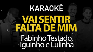 Vai Sentir Falta de Mim - Fabinho Testado e Iguinho e Lulinha (Karaokê Version)