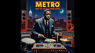 Metro Shut up and make some drums but it's a Blues Song