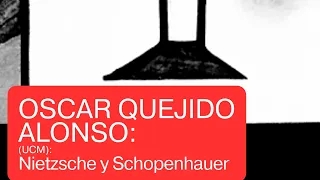 Óscar Quejido Alonso: Nietzsche y Schopenhauer