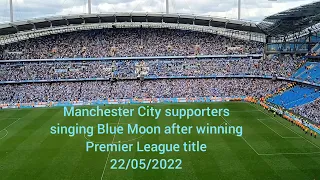 Manchester City supporters singing Blue Moon song after winning Premier League title - 22/05/2022