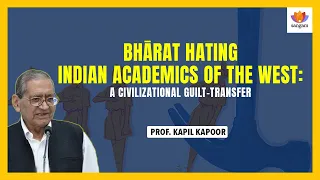 Bhārat hating Indian Academics of the West | Prof. Kapil Kapoor | #SangamTalks