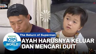 Ayah Seharusnya Keluar dan Mencari Uang |The Return of Superman|SUB INDO|201004 Siaran KBS WORLD TV|