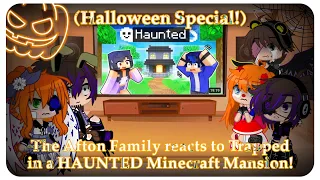 The Afton Family reacts to Trapped in a HAUNTED Minecraft Mansion! (Halloween Special!)