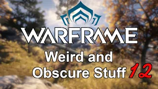 Warframe | Weird and Obscure Stuff (Vol. 12)