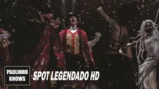 O Rei do Show (The Greatest Showman, 2017) | Spot Oficial Legendado HD