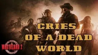 Cries Of A Dead World - Wasteland 2 Credits Song (Original Version)