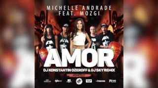 Michelle Andrade feat. Mozgi - Amor (Dj Konstantin Ozeroff & Dj Sky Remix)