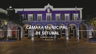 Reunião Pública da Câmara Municipal de Setúbal - 17 de maio de 2023