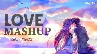 Non stop mashup...💞 | Love mashup slowed+ reverb | OMKAR+ ...