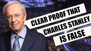 Proof Charles Stanley is a false teacher.