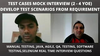 S/W Testing, Test Scenarios Mock Interview (2+ YOE), Develop Test Cases from Requirement| Agile Q&As