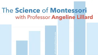 The Science of Montessori with Professor Angeline Lillard